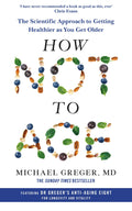 MACMILLAN How Not to Age The Scientific Approach to Getting Healthier as You Get Older.