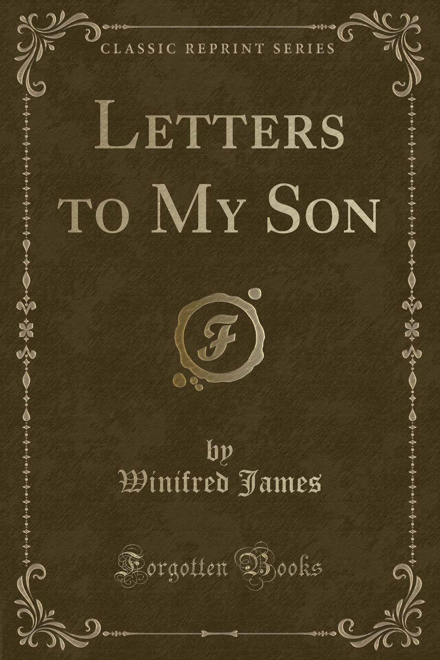 Letters To My Son (Classic Reprint)