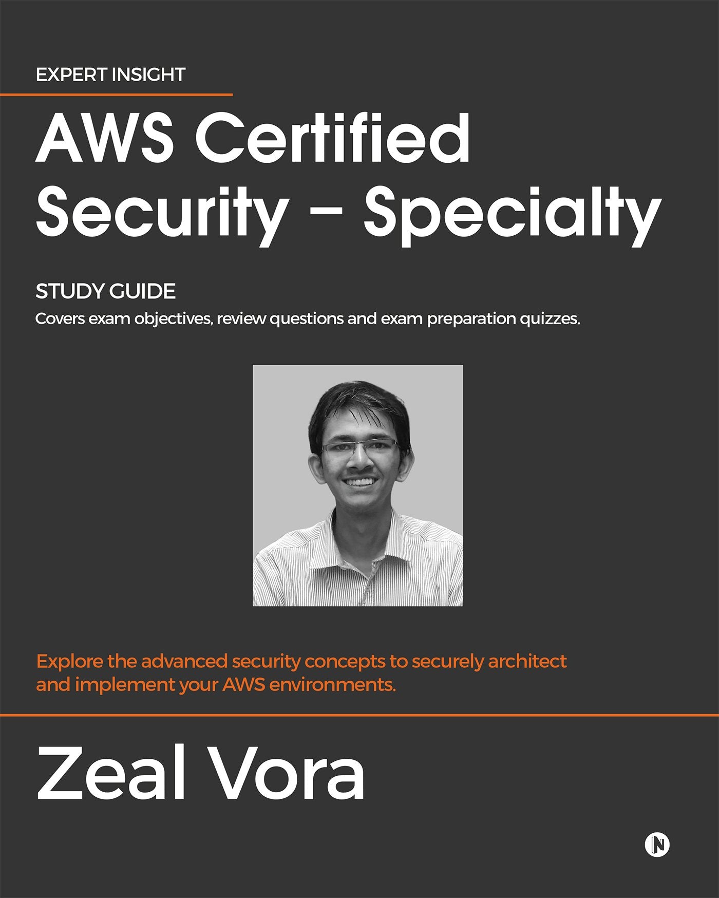 Aws Certified Security  Specialty : Study Guide: Covers Exam Objectives, Review Questions And Exam Preparation Quizzes