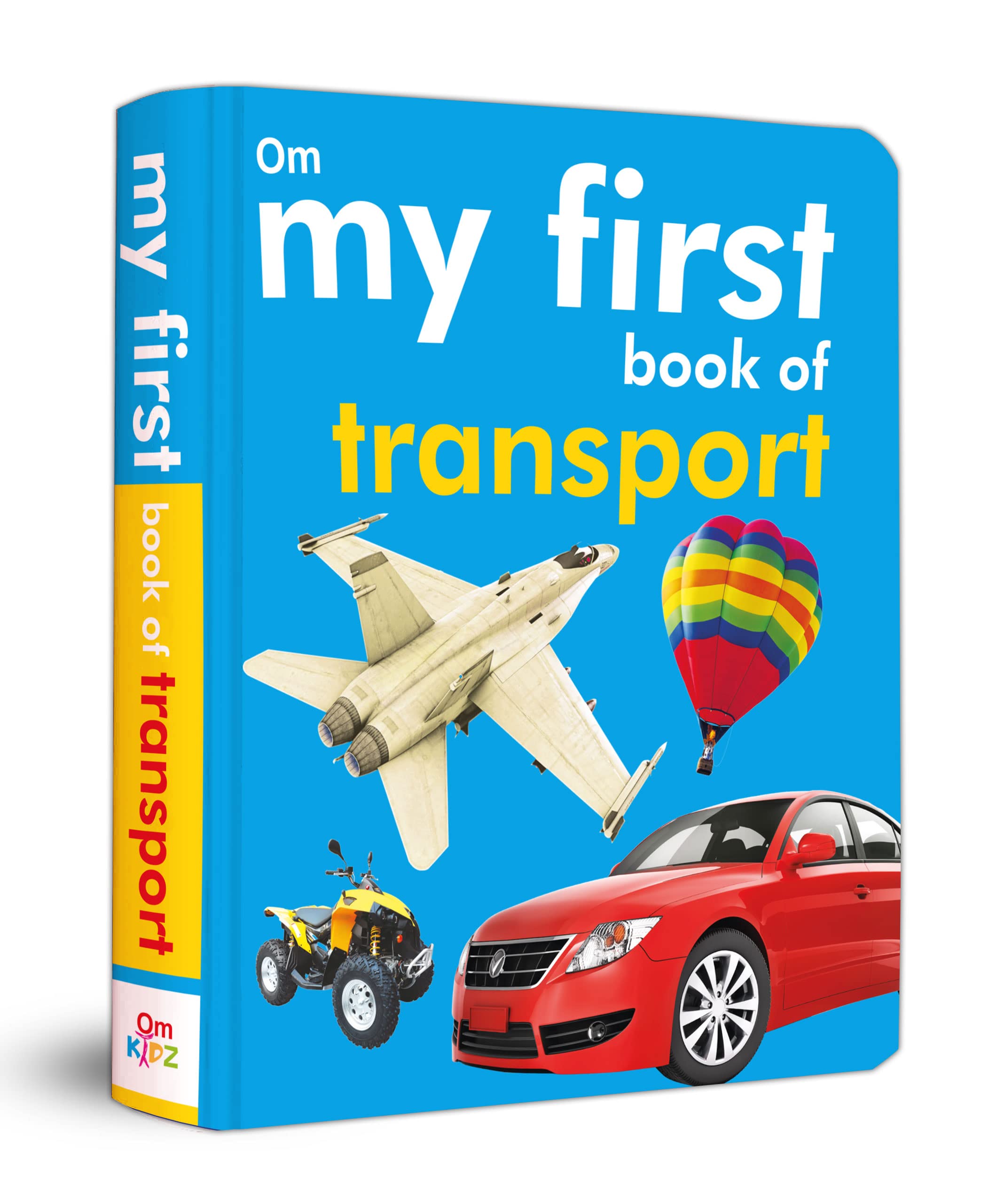 My First Book of Transport for Children: Fun & Colorful Introduction to Cars, Buses, Trains, Planes, Boats & More | Build Vocabu