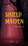 Shield Maiden: Her Dawn