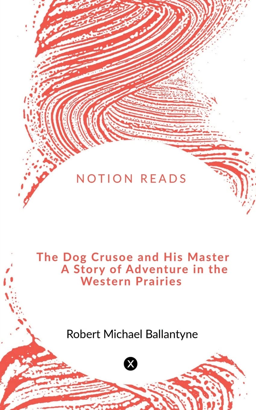 The Dog Crusoe And His Master A Story Of Adventure In The Western Prairies