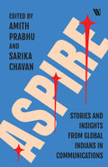 Aspire: Stories And Insights From Global Indians In Communications