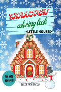 Christmas Coloring Book  Little Houses : Activity Book for Winter Holidays for Kids Ages 48