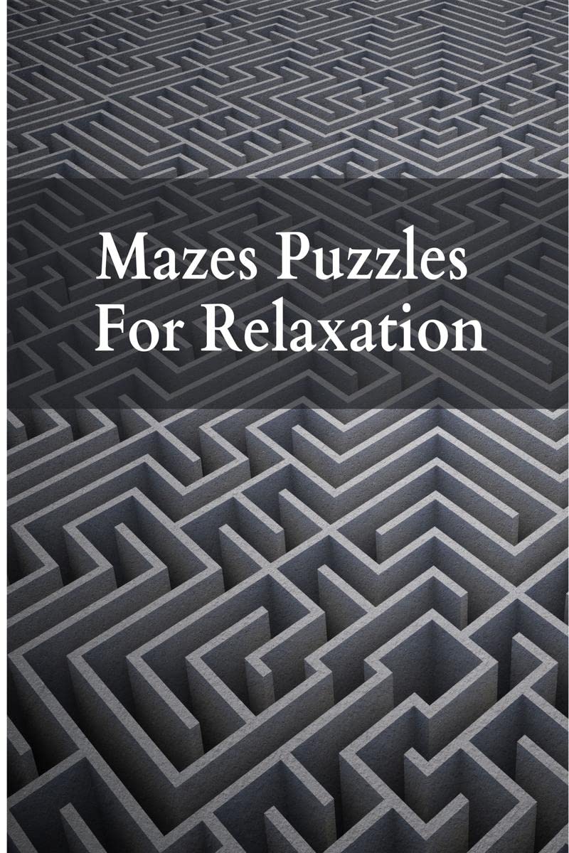 Mazes Puzzles For Relaxation : Brain Games For Seniors | Maze Puzzle Book For Seniors | Memory Games For Grown Ups