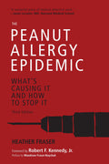 The Peanut Allergy Epidemic, Third Edition: Whats Causing It and How to Stop It
