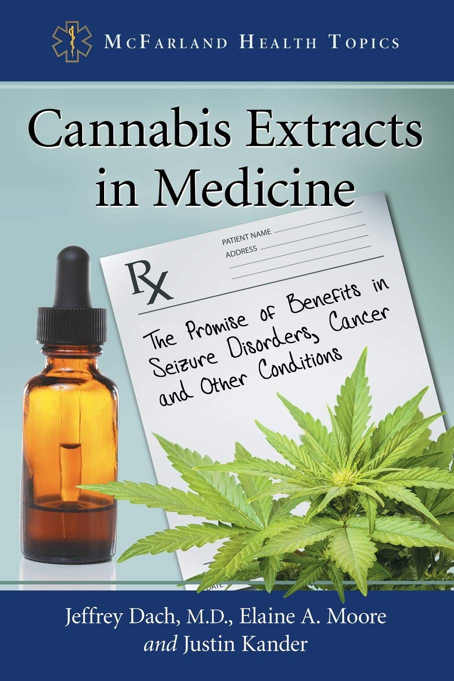 Cannabis Extracts in Medicine: The Promise of Benefits in Seizure Disorders, Cancer and Other Conditions (McFarland Health Topic