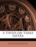 A THESIS ON TARKA SASTRA (Hindi Edition)