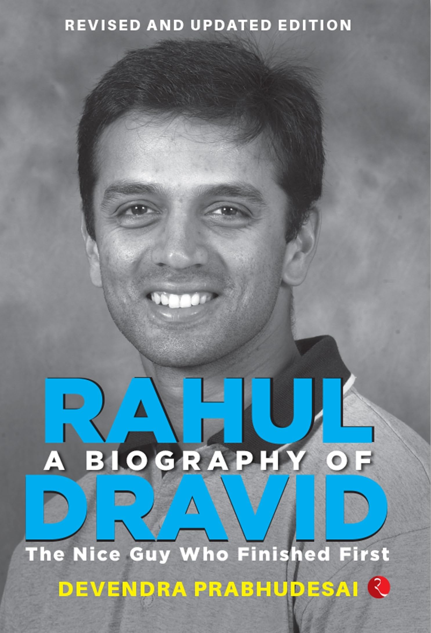 A Biography of Rahul Dravid