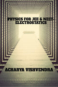 PHYSICS FOR JEE & NEETELECTROSTATICS