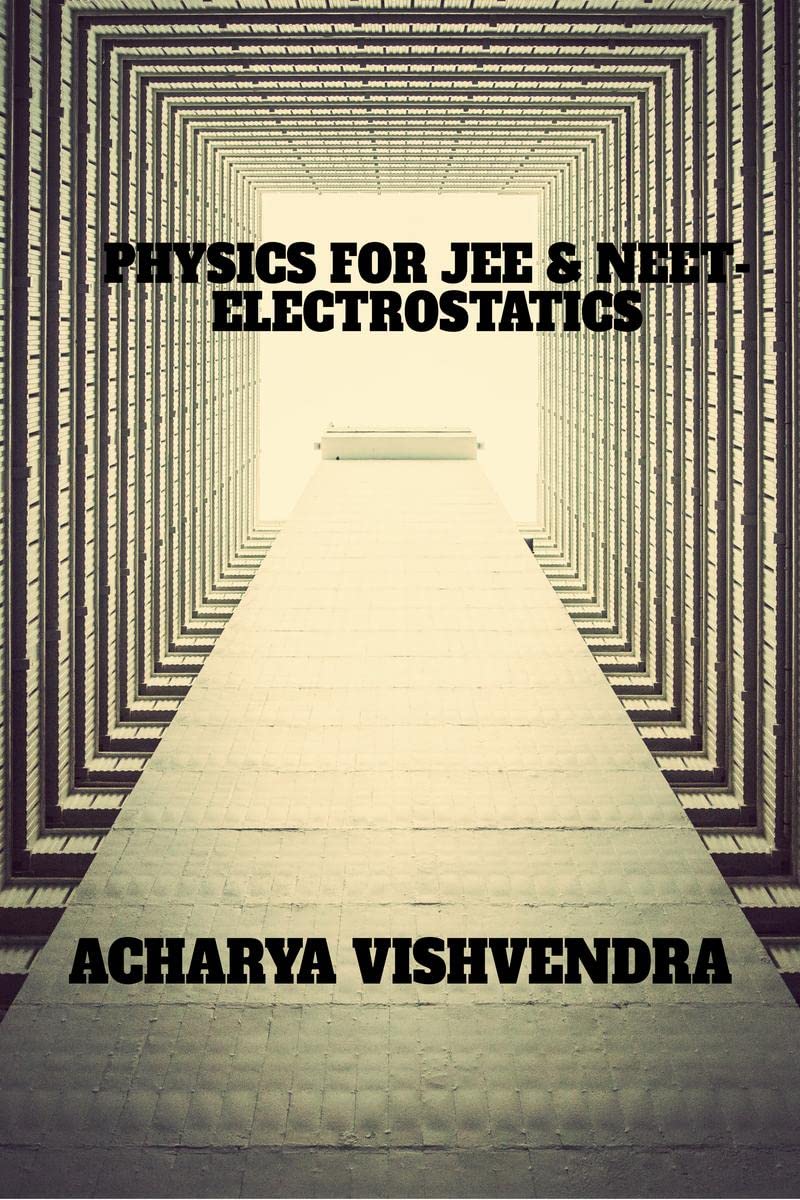 PHYSICS FOR JEE & NEETELECTROSTATICS