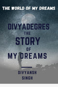 Divyadegres  The Story Of My Dreams