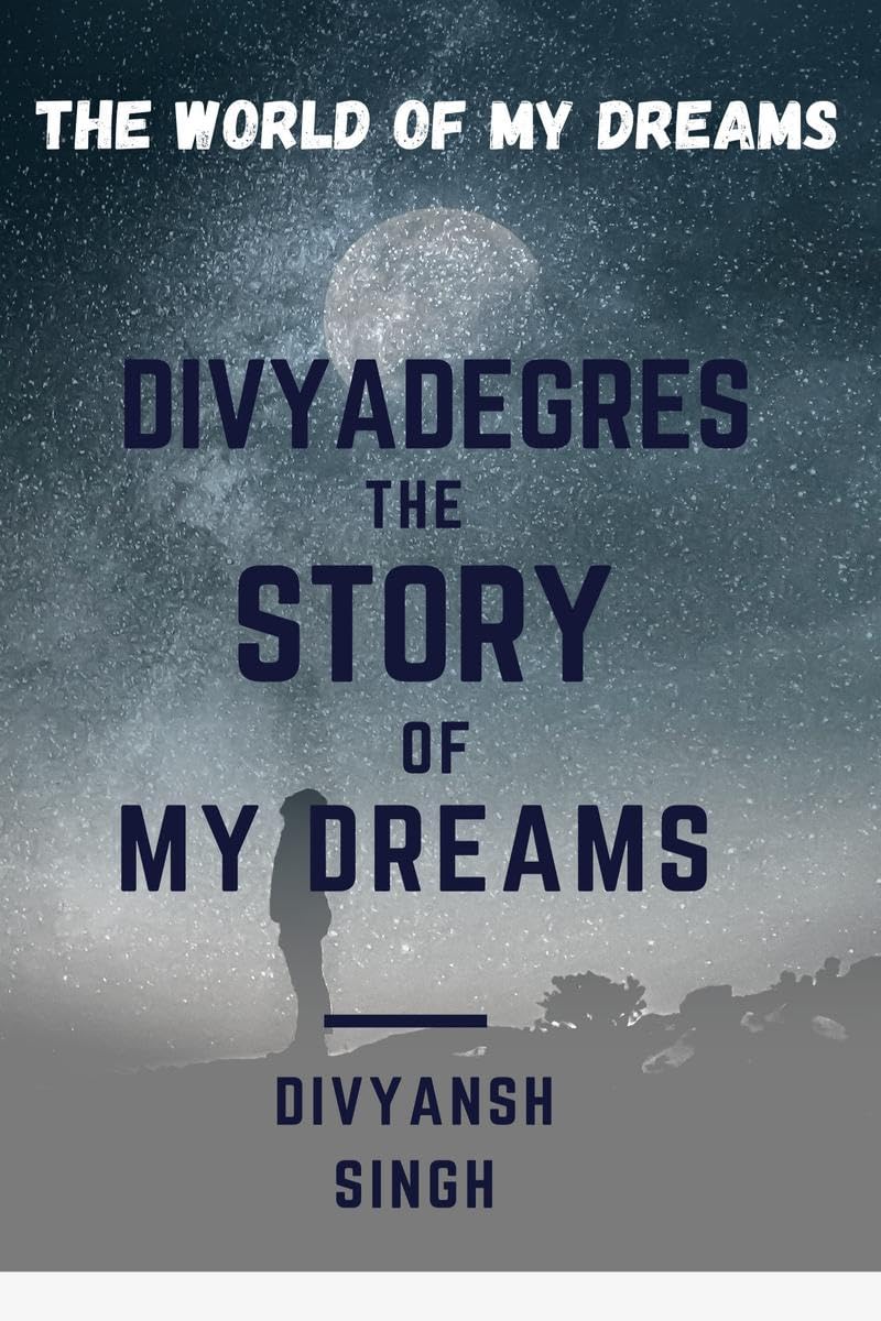 Divyadegres  The Story Of My Dreams