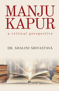 Manju Kapur: A Critical Perspective