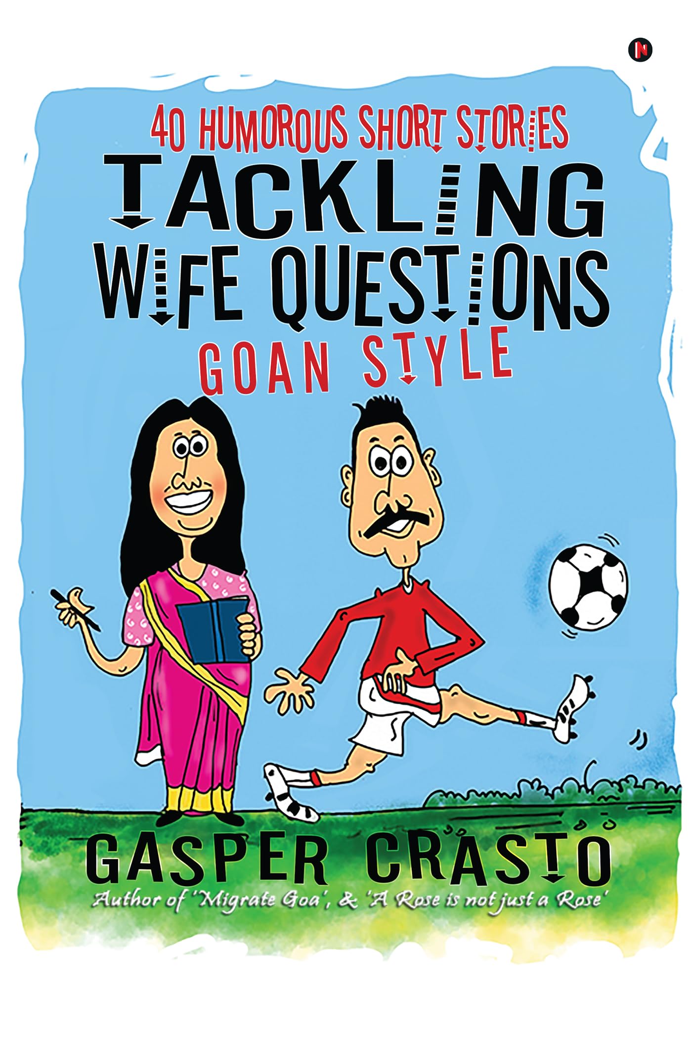 TACKLING WIFE QUESTIONS  GOAN STYLE: 40 Humorous Short Stories