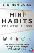 Mini Habits for Weight Loss: Stop Dieting, Form New Habits, Change Your Lifestyle Without Suffering.