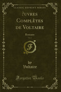 Oeuvres Compltes de Voltaire, Vol. 1: Romans (Classic Reprint)