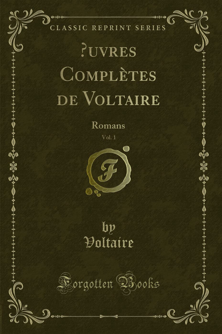 Oeuvres Compltes de Voltaire, Vol. 1: Romans (Classic Reprint)