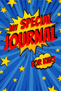 My special journal for kids : Express Your Kids or Teens Talent and Creativity I Practice Gratitude and Mindfulness Journaling f