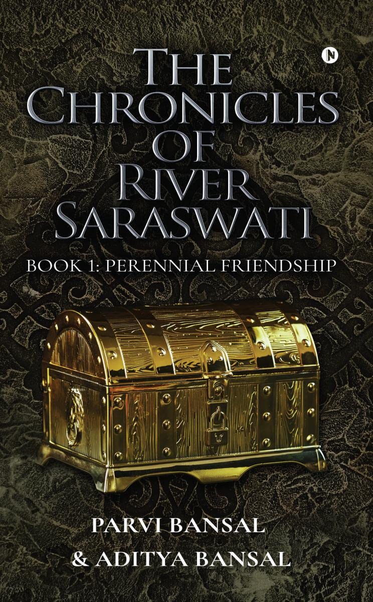 The Chronicles Of River Saraswati : Book 1: Perennial Friendship
