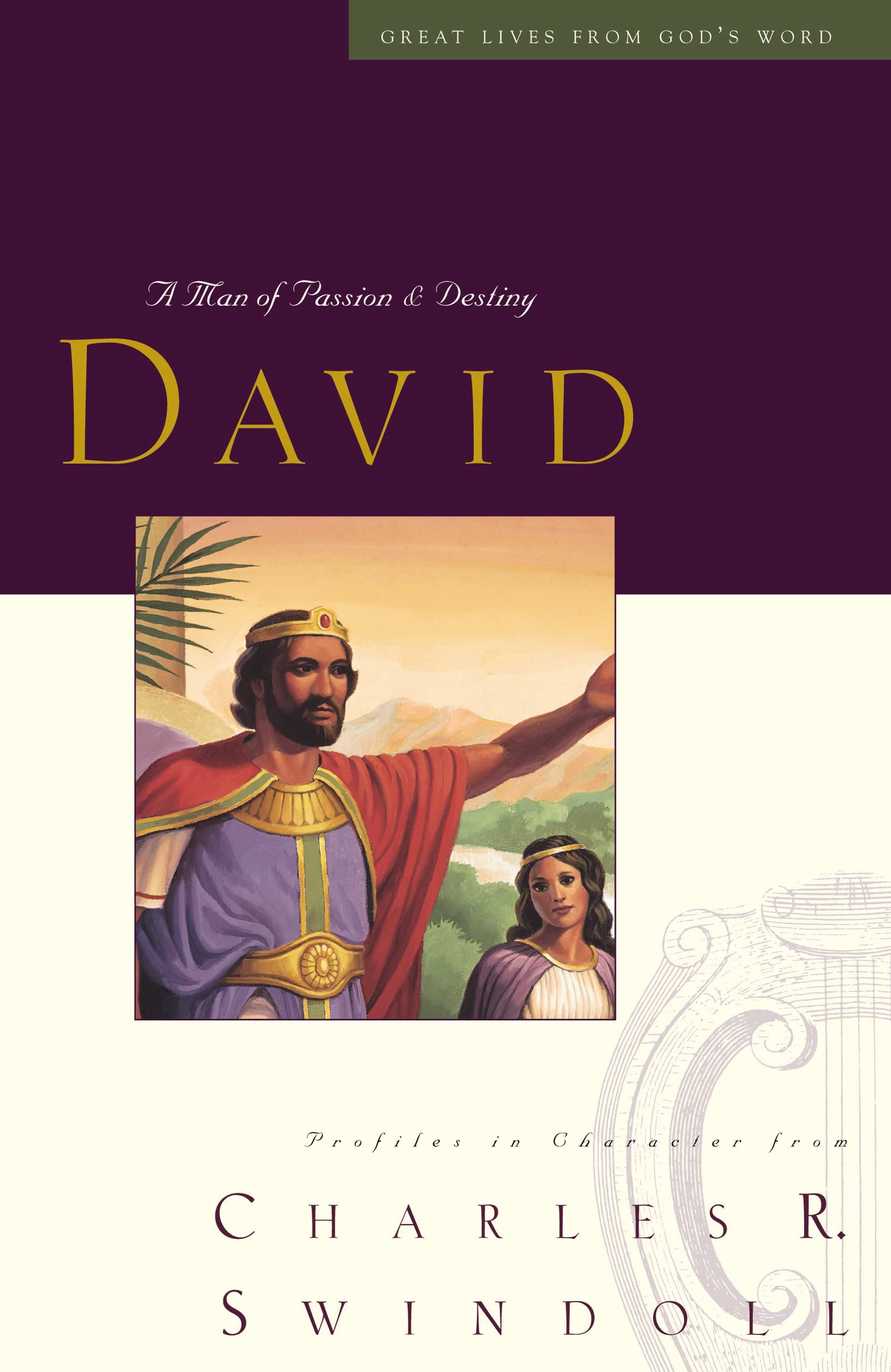 Great Lives: David: A Man of Passion and Destiny (Discover More About the Real King David of the Bible. The Perfect Gift for Fan