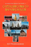Capitalism Comes to Maos Mausoleum: An Indian Goes Around the World  I