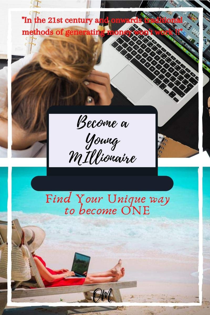 Become A Young Millionaire : Find Your Unique Way To Become One