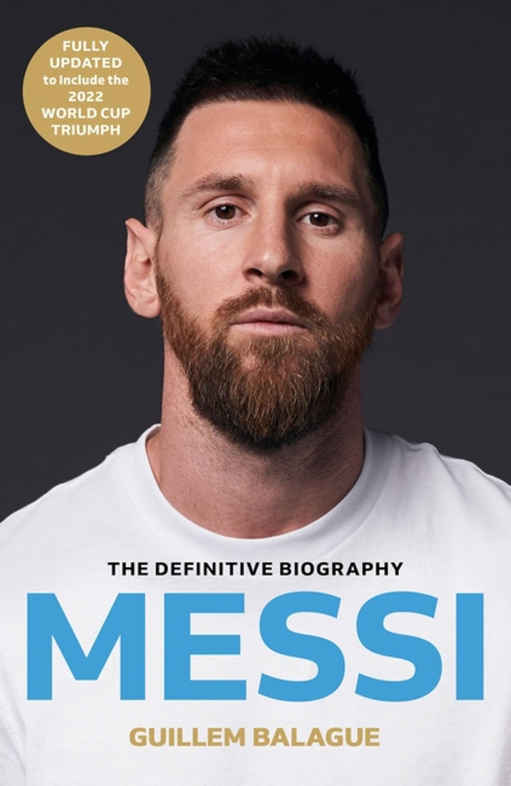 Messi: The mustread biography of the World Cup champion