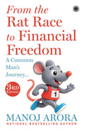 From the Rat Race to Financial Freedom: A Common Mans Journey