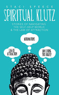 Spiritual Klutz: Stories of Navigating the SelfHelp World & the Law of Attraction