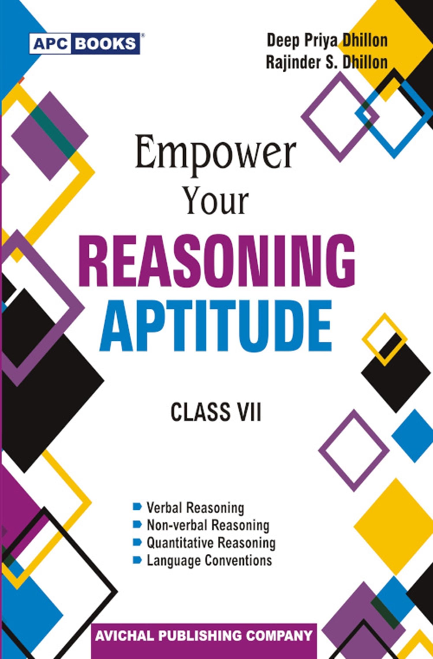 Empower Your Reasoning Aptitude, For Class 7  By Deep Priya Dhillon, Rajinder S. Dhillon (202425 Examination)