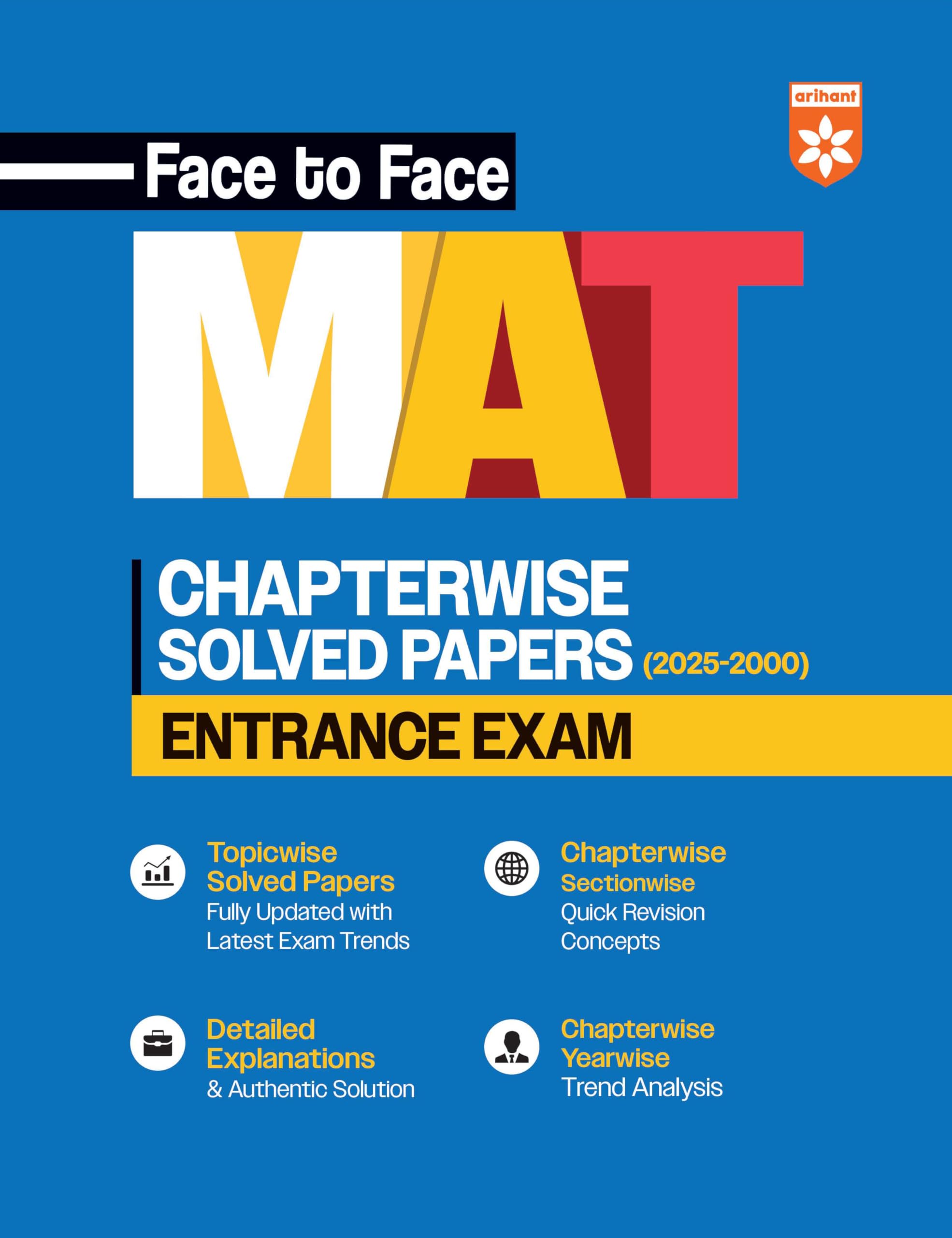 Arihant Face to Face MAT Entrance Exam Chapterwise Solved Papers (20002025) | Topicwise & Sectionwise Detailed Explanations | C
