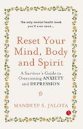 Reset Your Mind, Body And Spirit : A SurvivorS Guide To Overcoming Anxiety And Depression