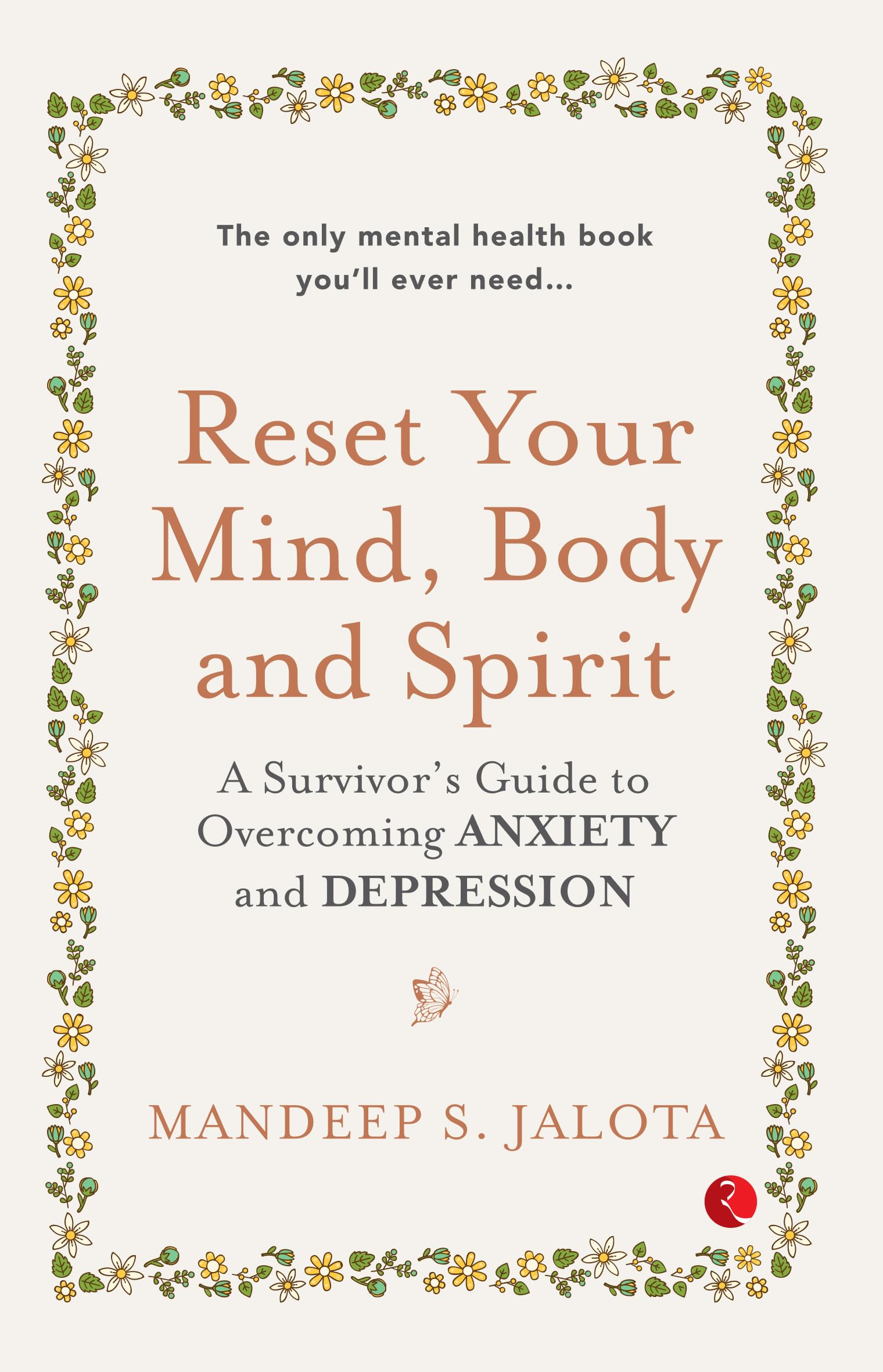 Reset Your Mind, Body And Spirit : A SurvivorS Guide To Overcoming Anxiety And Depression