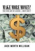 Make More Money!: The Fine Art of Asking ... Most Dont