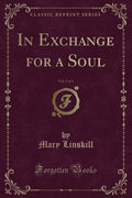 In Exchange for a Soul, Vol. 3 of 3 (Classic Reprint)