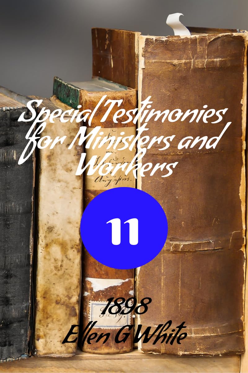Special Testimonies For Ministers And WorkersNo. 11 (1898)