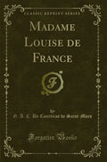 Madame Louise de France (Classic Reprint)