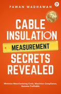 Cable Insulation Measurement Secrets Revealed: Minimize Manufacturing Costs, Maximize Compliance, Become Profitable [Paperback] 