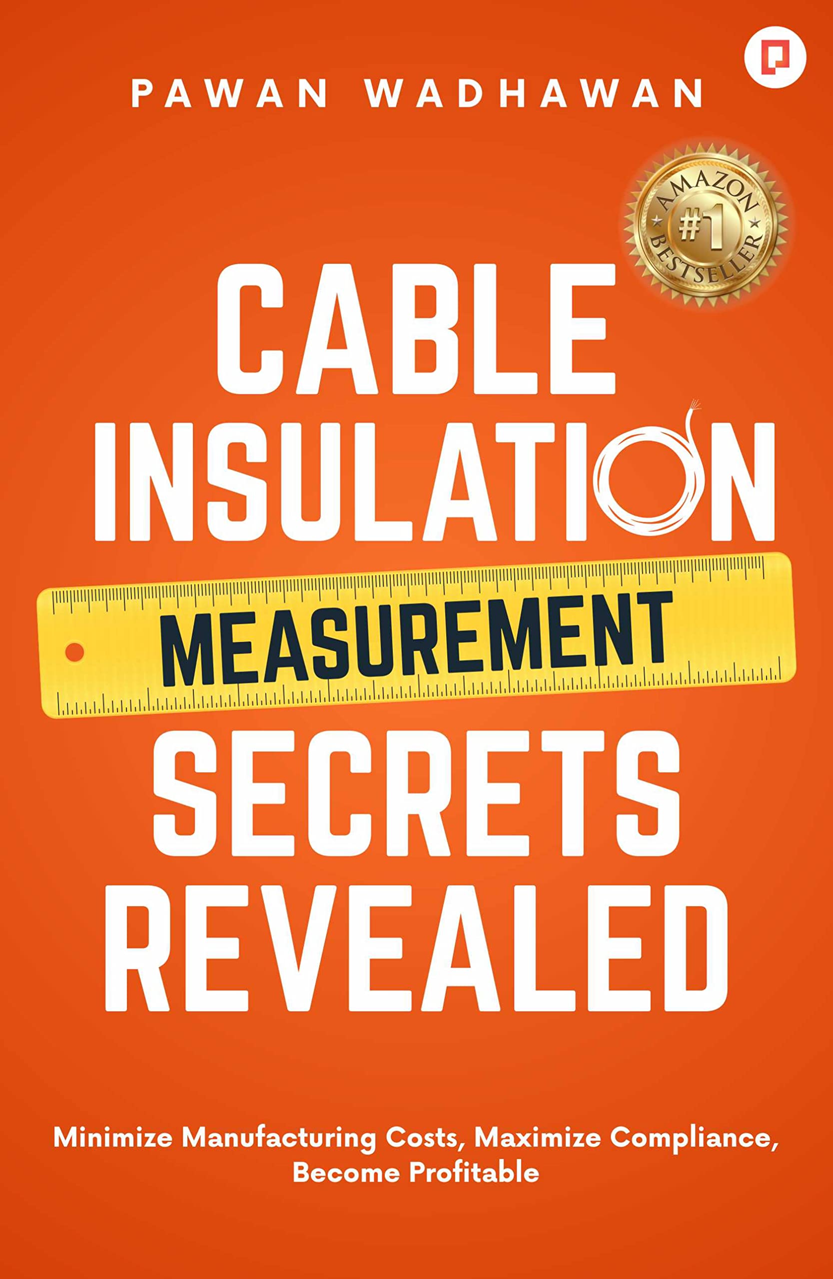 Cable Insulation Measurement Secrets Revealed: Minimize Manufacturing Costs, Maximize Compliance, Become Profitable [Paperback] 