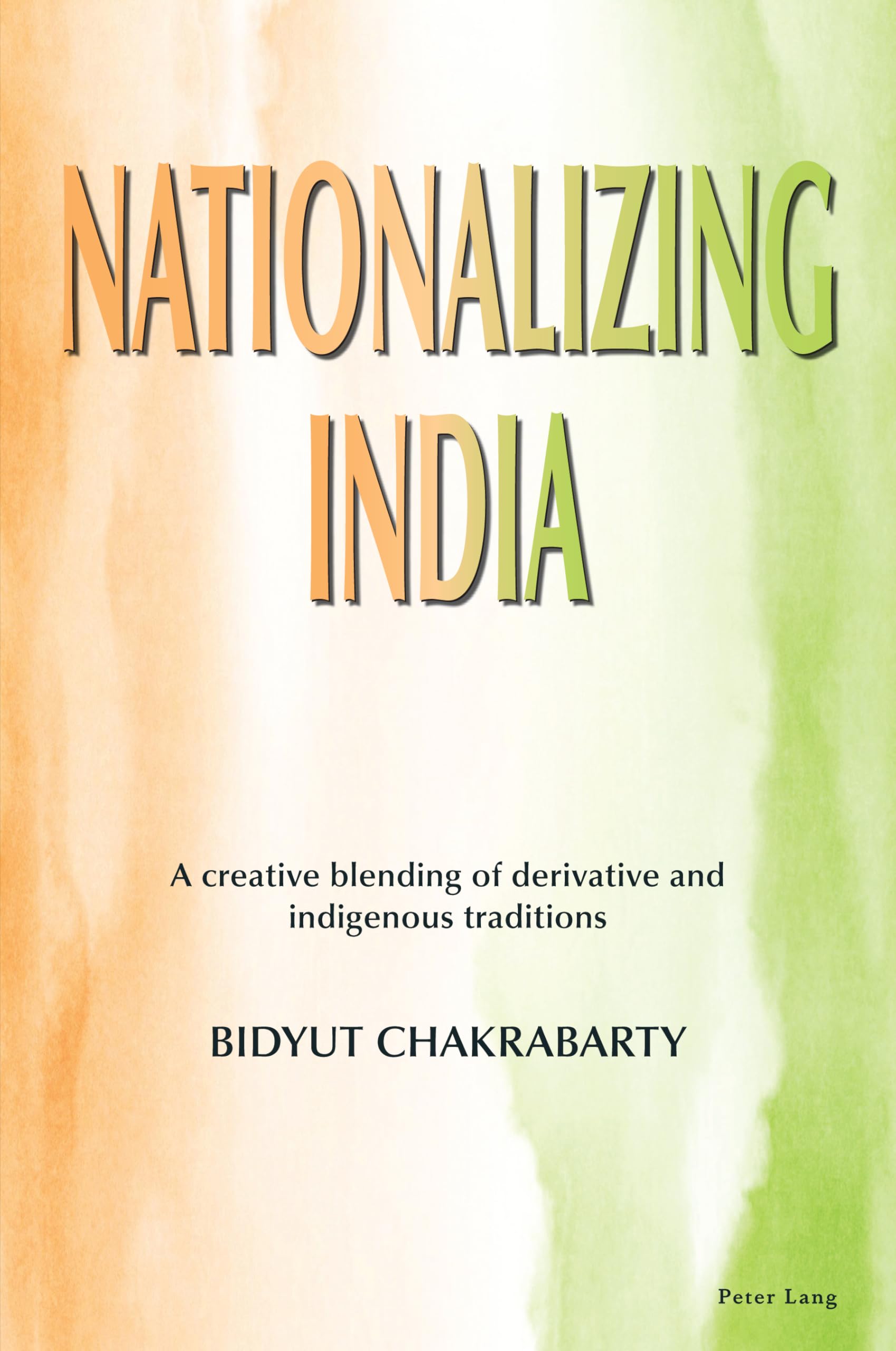 Nationalizing India: A Creative Blending of Derivative and Indigenous Traditions