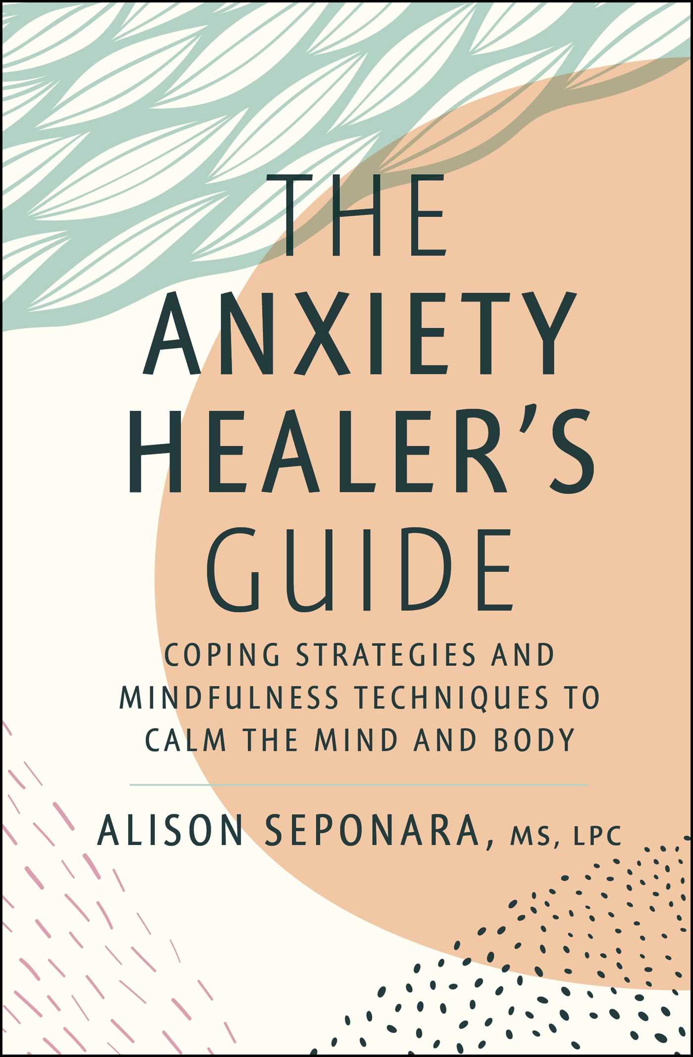 The Anxiety Healers Guide: Coping Strategies and Mindfulness Techniques to Calm the Mind and Body