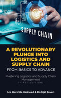 A Revolutionary Plunge into logistics and Supply Chain: From Basics to Advance : Mastering Logistics and Supply Chain Management