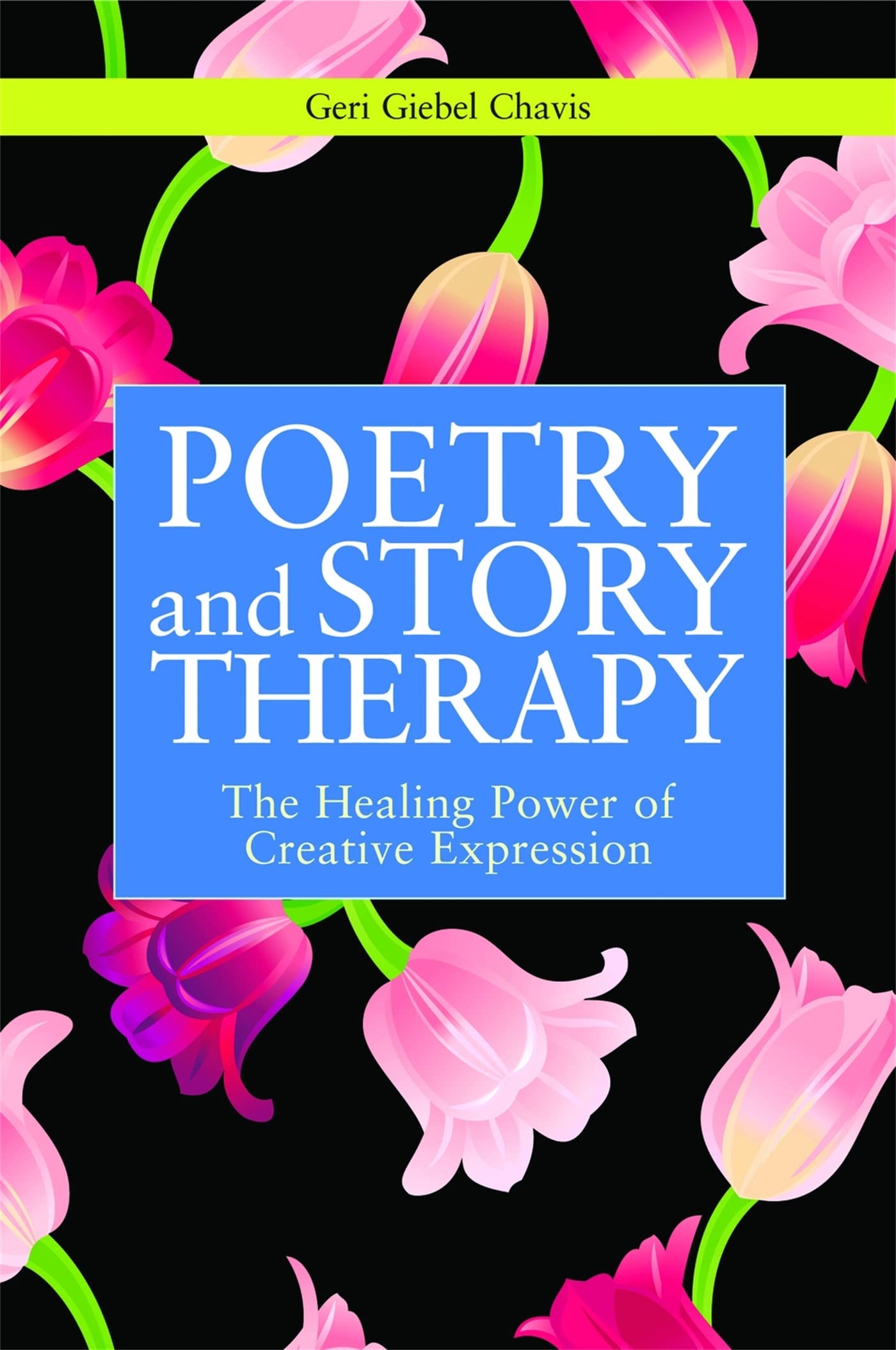 Poetry and Story Therapy: The Healing Power of Creative Expression (Writing for Therapy or Personal Development)