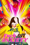 FUCK OFF ANXIETY