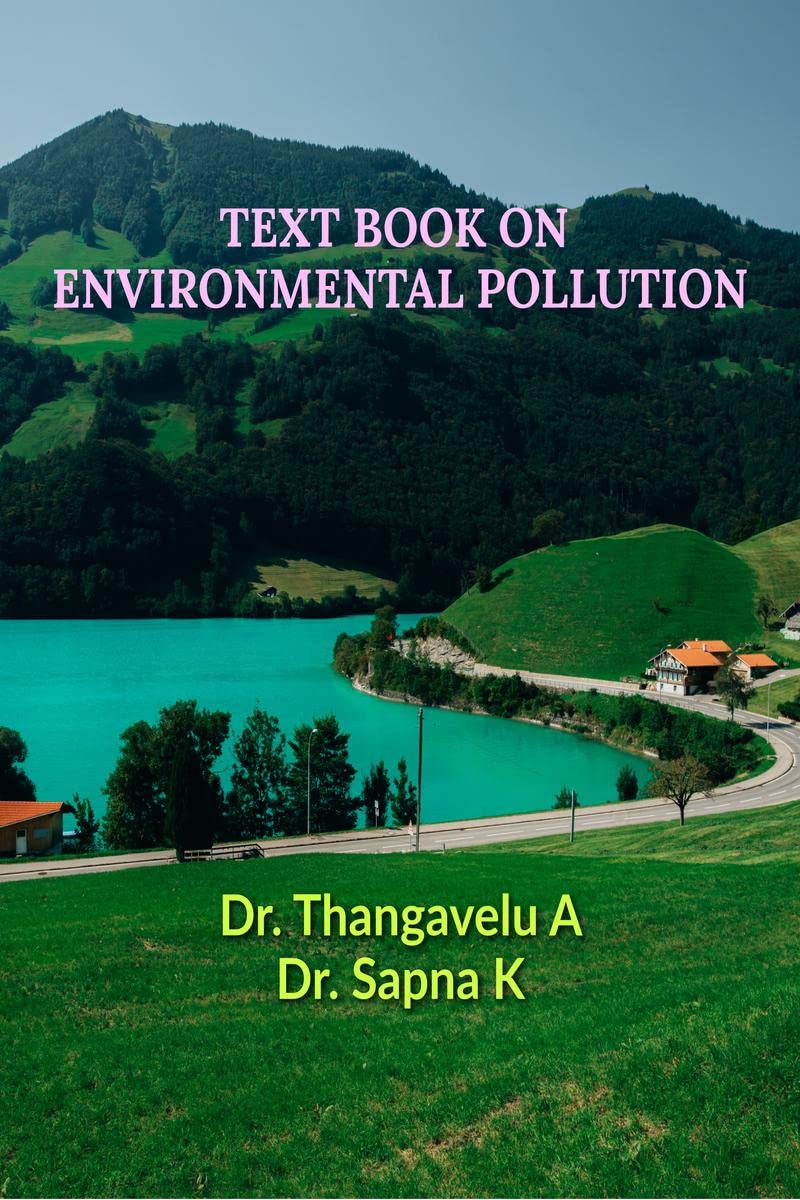 TEXT BOOK ON ENVIRONMENTAL POLLUTION : Pollution and its effects