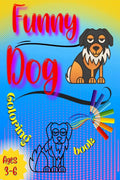 Funny Dog Coloring Book : Coloring and Activity Pages for Children Who Love Cute Animals, Gift for Boys and Girls with Dogs & Pu