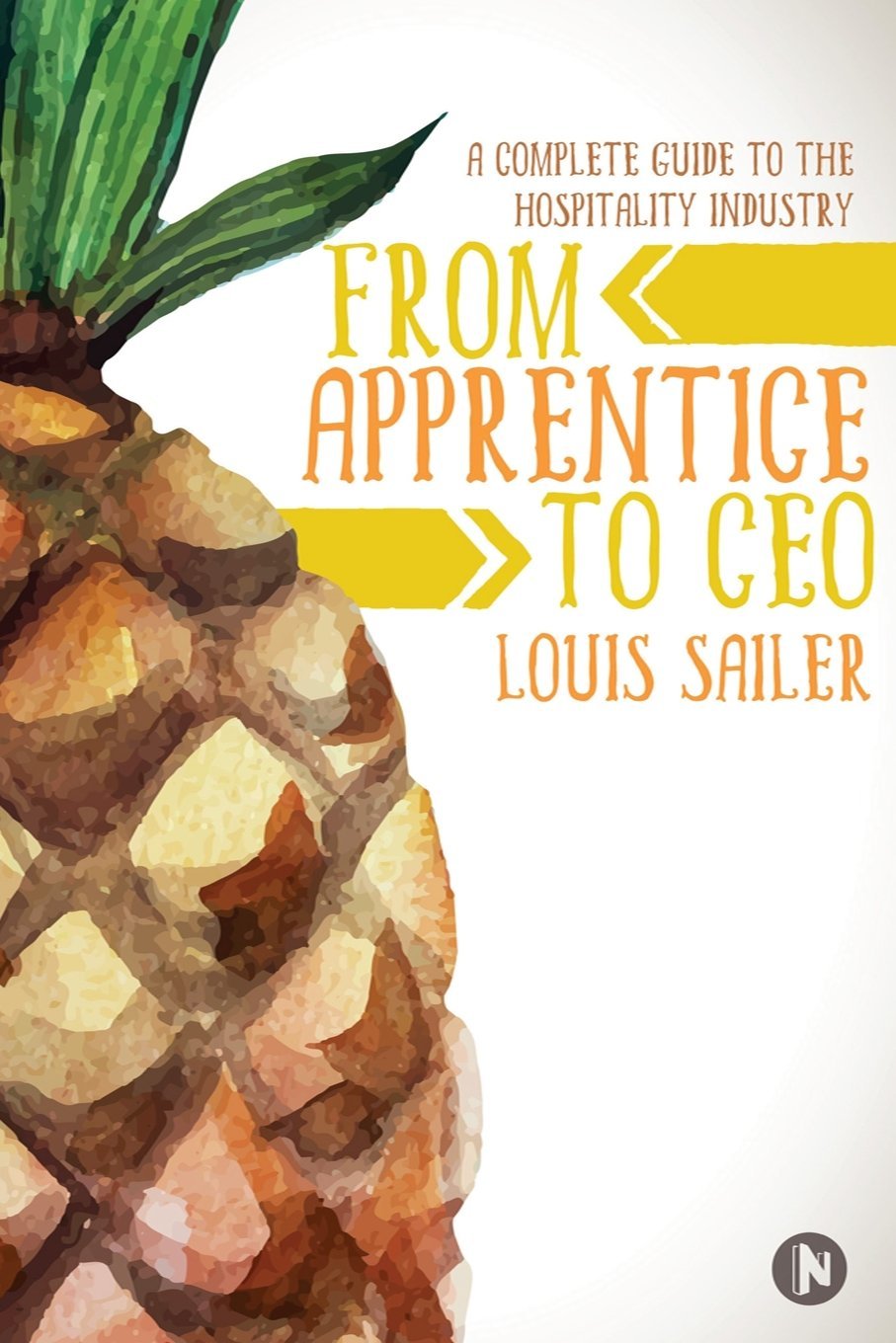 From Apprentice to CEO:A Complete Guide to the Hospitality Industry