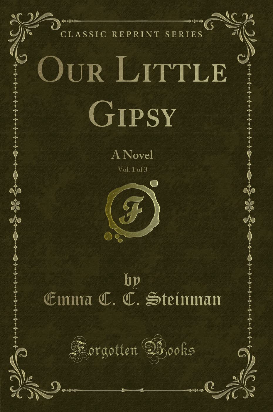 Our Little Gipsy, Vol. 1 of 3: A Novel (Classic Reprint)