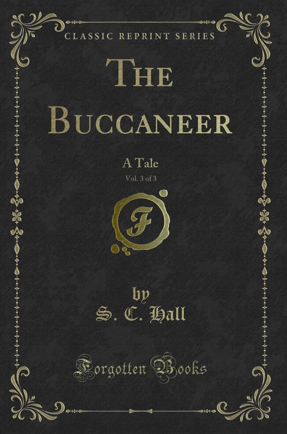 The Buccaneer, Vol. 3 of 3: A Tale (Classic Reprint)